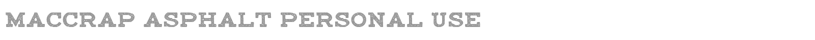 Maccrap Asphalt font preview